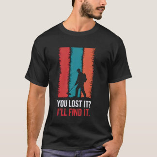 T-shirt Vous l'avez perdu Détecteur de métaux Trésor Détec