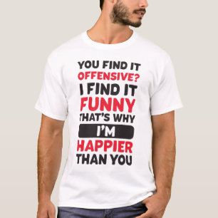 T-shirt vous l'avez trouvé offensant, je l'ai trouvé dr