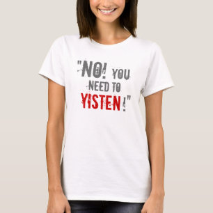 T-shirt "Vous le besoin Yisten ! "
