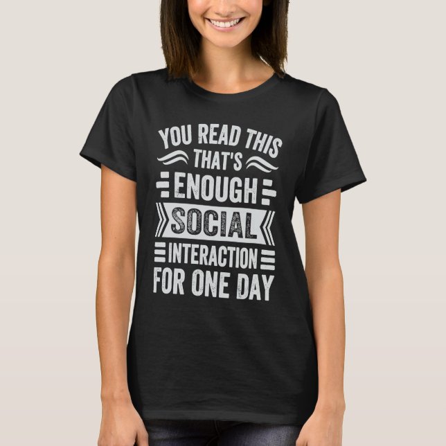T-shirt Vous lisez ça, ça suffit pour l'interaction social (Devant)
