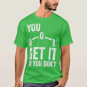 T-shirt Vous L'Obtenez Ou Vous N'Avez Pas De Chimiste