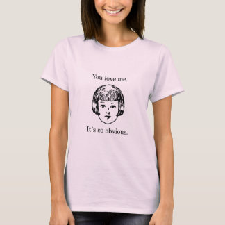 T-shirt Vous m'aimez. Il est si évident