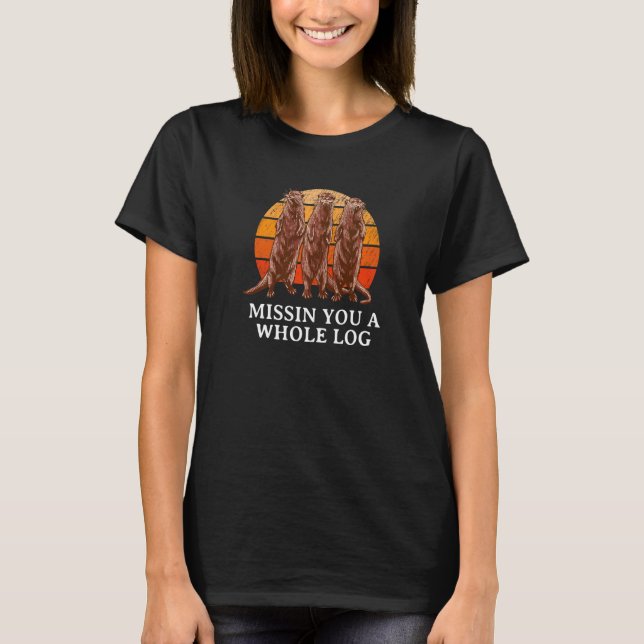T-shirt Vous Manquez Une Otter À Humour De Loutres À Bois  (Devant)