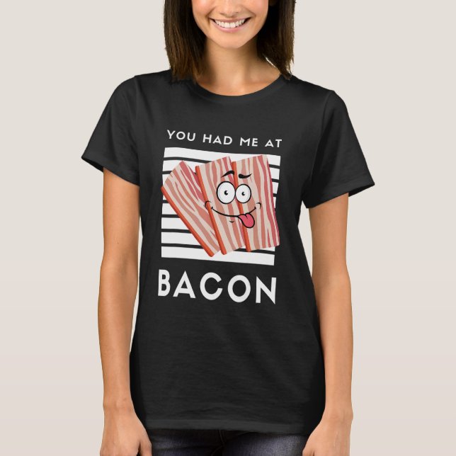 T-shirt Vous M'Avez Eu À Bacon Bacon Pour Bacon 1 (Devant)