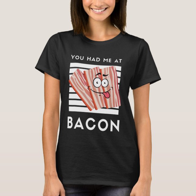 T-shirt Vous M'Avez Eu À Bacon Bacon Pour Bacon 1 (Devant)