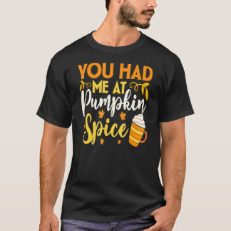 T-shirt Vous M'Avez Eu À Citrouille Spice Fall Season Than