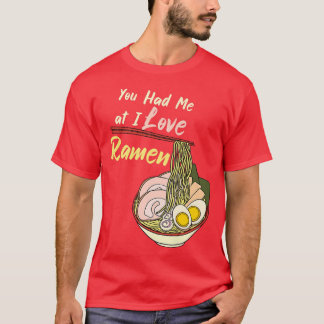 T-shirt Vous M'Avez Eu À I Love Ramen Noodle Bowl 3030