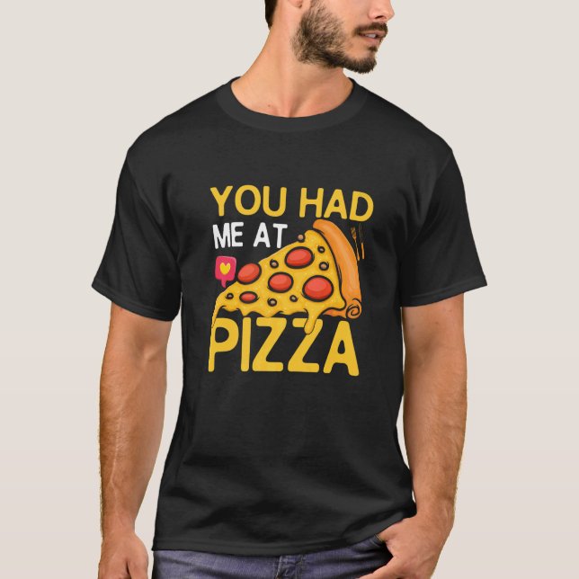 T-shirt Vous M'Avez Eu À Pizza Pizza Maker Pizza Pizza Sli (Devant)
