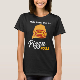 T-shirt Vous M'Avez Eu À Pizza Rolls Foodie Food
