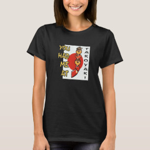 T-shirt Vous M'Avez Eu À Takoyaki Japan Foodie Street Food