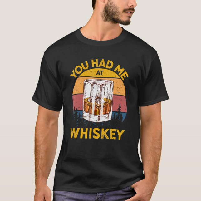 T-shirt Vous M'Avez Eu À Whiskey Whiskey Whiskey Glass Pré (Devant)