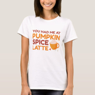 T-shirt Vous M'Avez Eu Au Citrouille Spice Latte