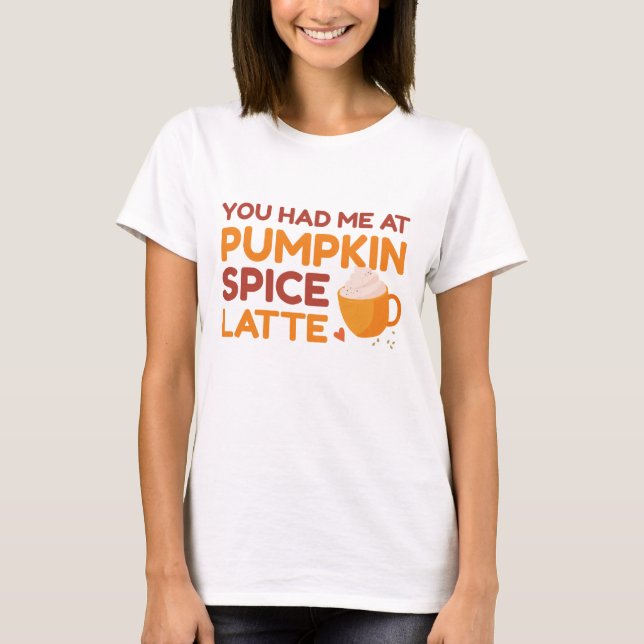 T-shirt Vous M'Avez Eu Au Citrouille Spice Latte (Devant)