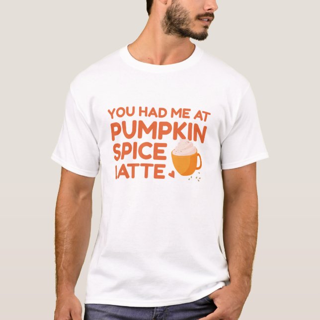 T-shirt Vous M'Avez Eu Au Citrouille Spice Latte (Devant)