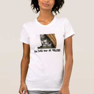 T-shirt Vous m'avez eu au MEOW !