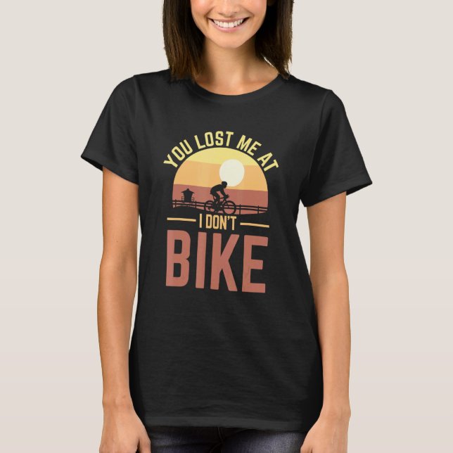 T-shirt Vous m'avez perdu à I Don't Bike Bicycle & Vélo (Devant)