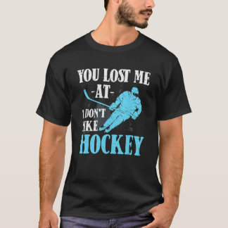 T-shirt Vous M'avez Perdu À Je N'aime Pas Le Hockey Hock