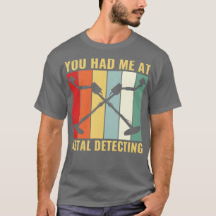 T-shirt Vous m'aviez chez Metal Détectant Drôle Détecteur 