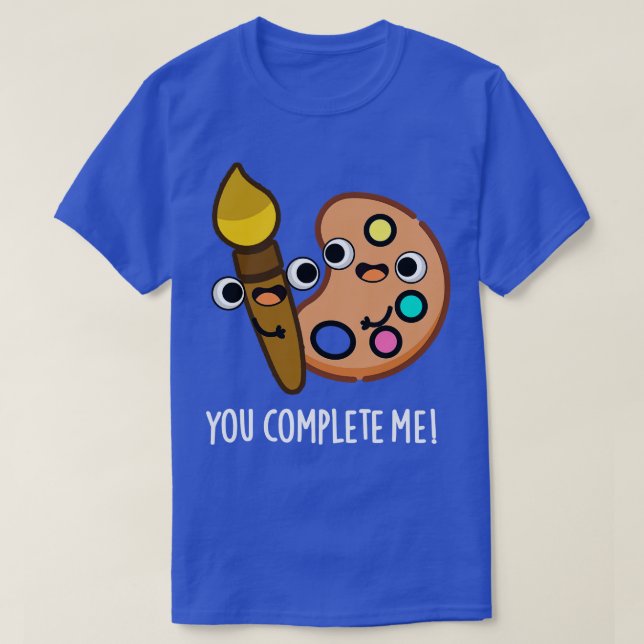 T-shirt Vous Me Complétez Drôle Artiste Pun (Design devant)
