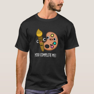 T-shirt Vous Me Complétez Drôle Artiste Pun Dark BG