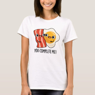 T-shirt Vous Me Complétez Drôle Bacon Egg Pun