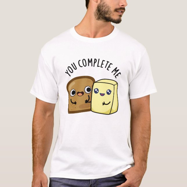 T-shirt Vous Me Complétez Drôle Pun Beurre De Pain (Devant)