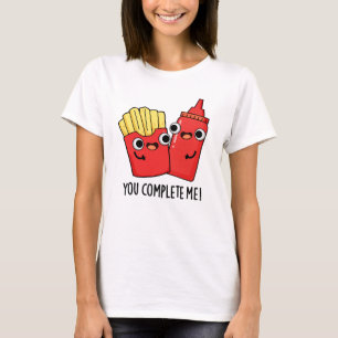 T-shirt Vous Me Complétez Fries Funky Ketchup Pun