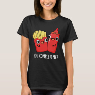 T-shirt Vous Me Complétez Fries Funny Ketchup Pun Dark BG