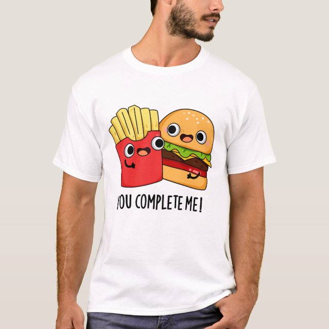 T-shirt Vous Me Complétez Funny Burger Fries Pun (Devant)