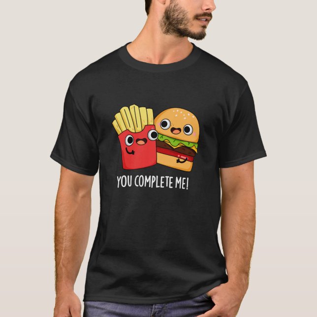 T-shirt Vous Me Complétez Funny Burger Fries Pun Dark BG (Devant)