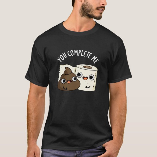 T-shirt Vous Me Complétez Funny Poop Pun Dark BG (Devant)
