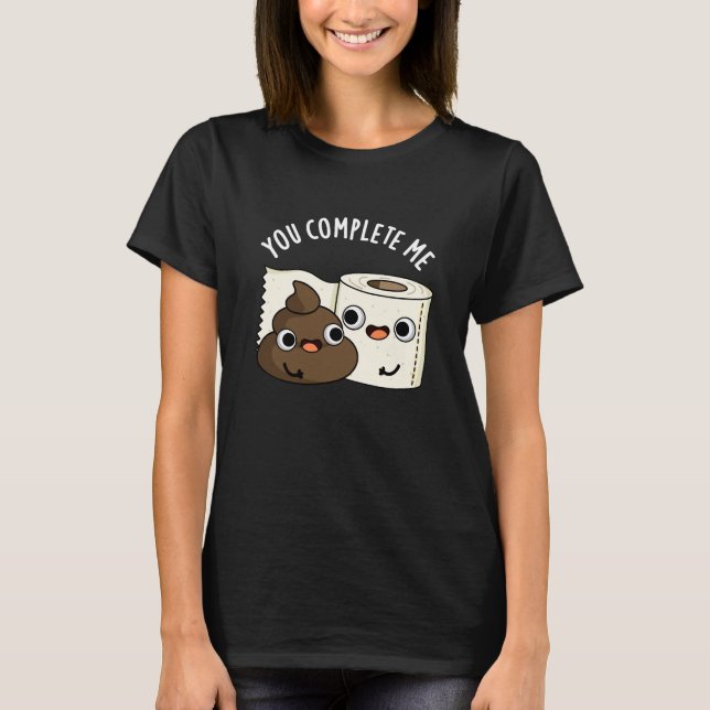 T-shirt Vous Me Complétez Funny Poop Pun Dark BG (Devant)