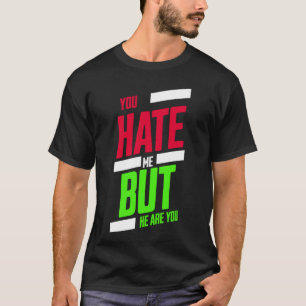 T-shirt « Vous me détestez mais vous êtes là » – T
