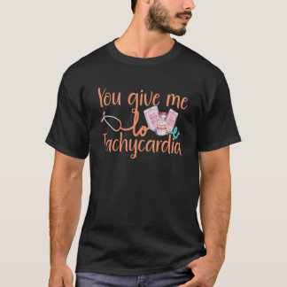 T-shirt Vous me donnez de la tachycardie vêtement Infirmiè