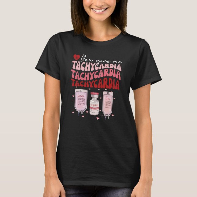 T-shirt Vous Me Donnez Tachycardia ICU Nurse Life Valentin (Devant)