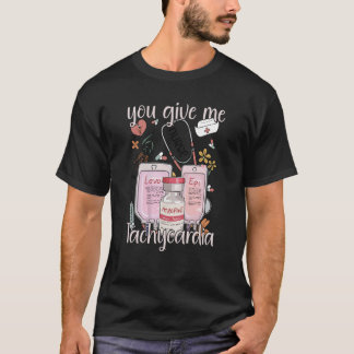T-shirt Vous Me Donnez Tachycardia vêtements Nurse Valenti