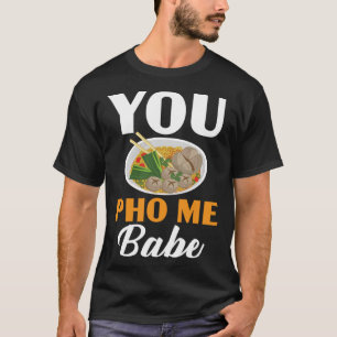 T-shirt Vous Me Pho Babe Chopsticks nouilles vietnamiennes