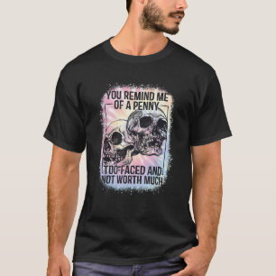 T-shirt Vous Me Rappelez Un Penny Drôle Teinture T Shirt