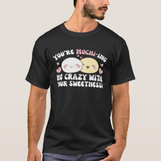 T-shirt Vous me rendrez fou avec votre douceur Mochi