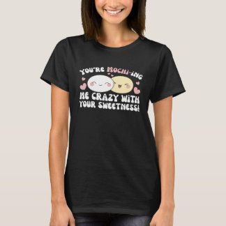 T-shirt Vous me rendrez fou avec votre douceur Mochi