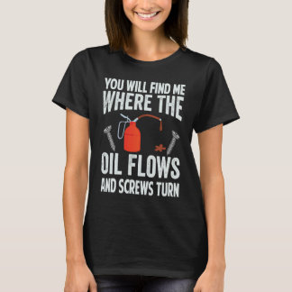 T-shirt Vous me trouverez où l'huile coule et les vis tour