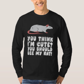 T-shirt Vous Me Trouvez Mignon Vous Devriez Voir Mon Rat