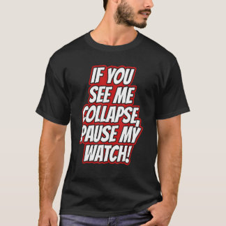 T-shirt Vous Me Voyez Effondré  Pause Ma Montre Course Car