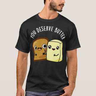 T-shirt Vous Méritez Le Beurre Cute Food Pun