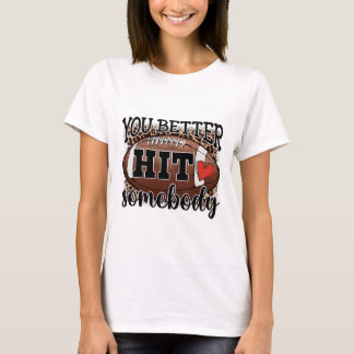 T-shirt Vous Mieux Frappez Quelqu'un Jour de Match Saison