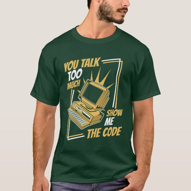 T-shirt Vous montrez beaucoup de code de logiciel de codeu (Devant)