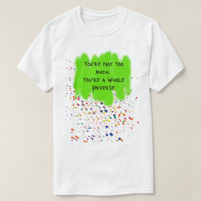 T-shirt "Vous n’êtes pas trop. Vous êtes un univers entier (Design devant)