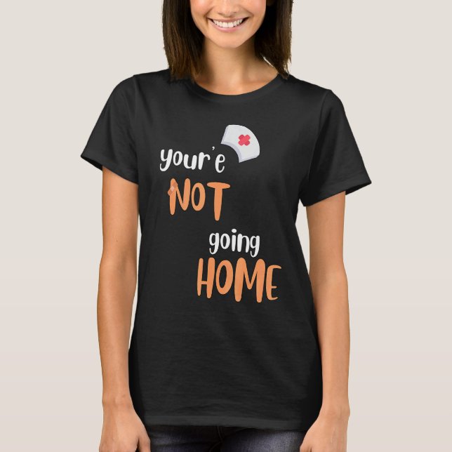 T-shirt Vous n'allez pas à la maison infirmière (Devant)