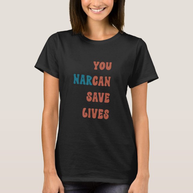 T-shirt Vous Narcan Save Lives naloxone active (Devant)