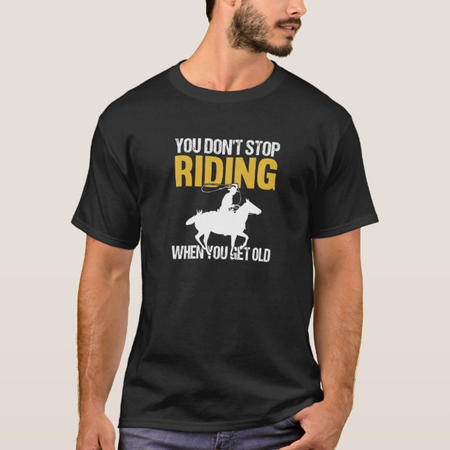 T-shirt Vous n'arrêtez pas de rouler quand vous obtenez le (Devant)